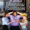 Joshua's Exceptional Pheromones